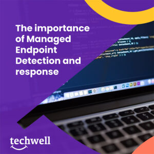 The Importance Of Managed Endpoint Detection And Response Edr Techwell